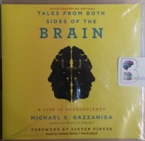 Tales from Both Sides of the Brain written by Michael S. Gazzaniga performed by Johnny Heller on CD (Unabridged)